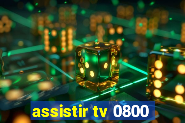 assistir tv 0800